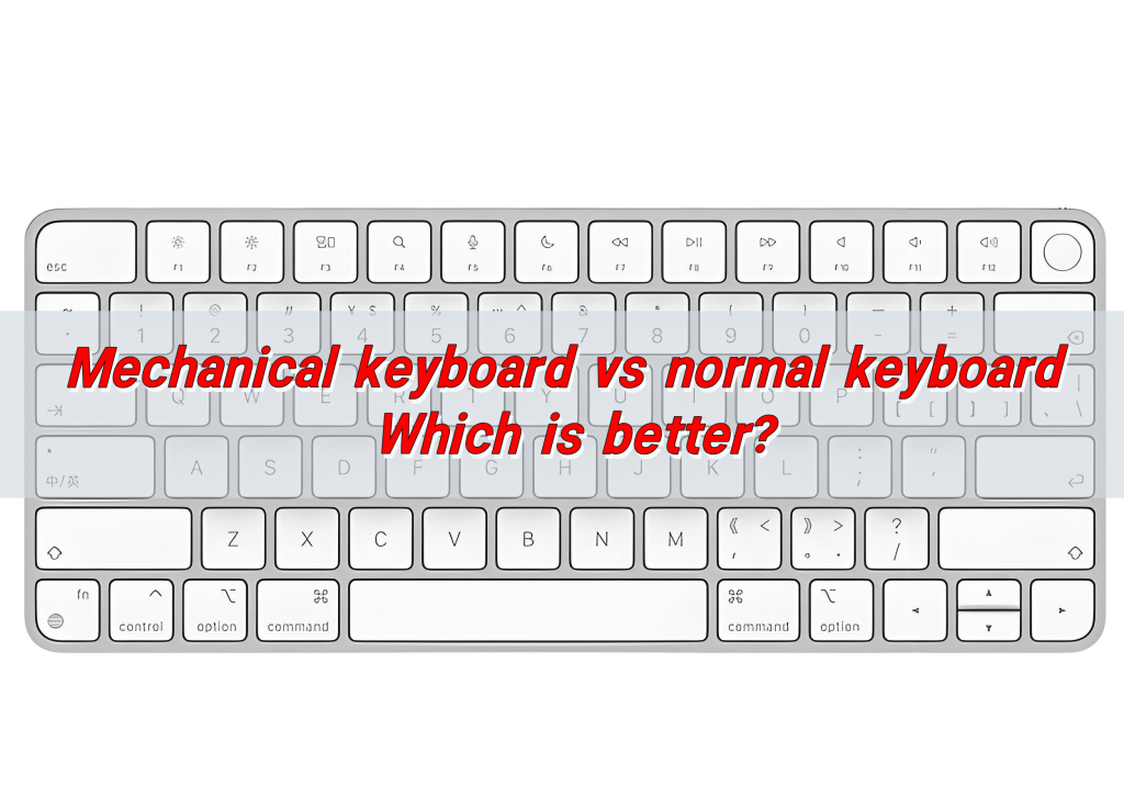 Mechanical Keyboard vs Normal Keyboard, Which Is Better?